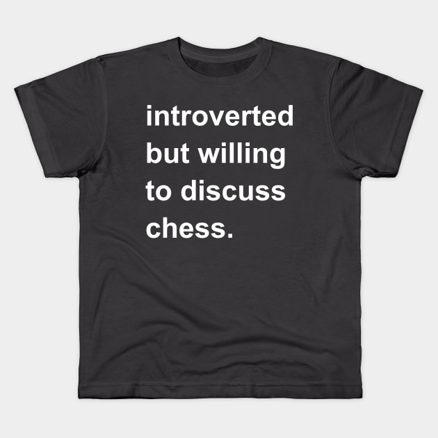 Introverted But Willing To Discuss Chess Kids T-Shirt by introvertshirts
